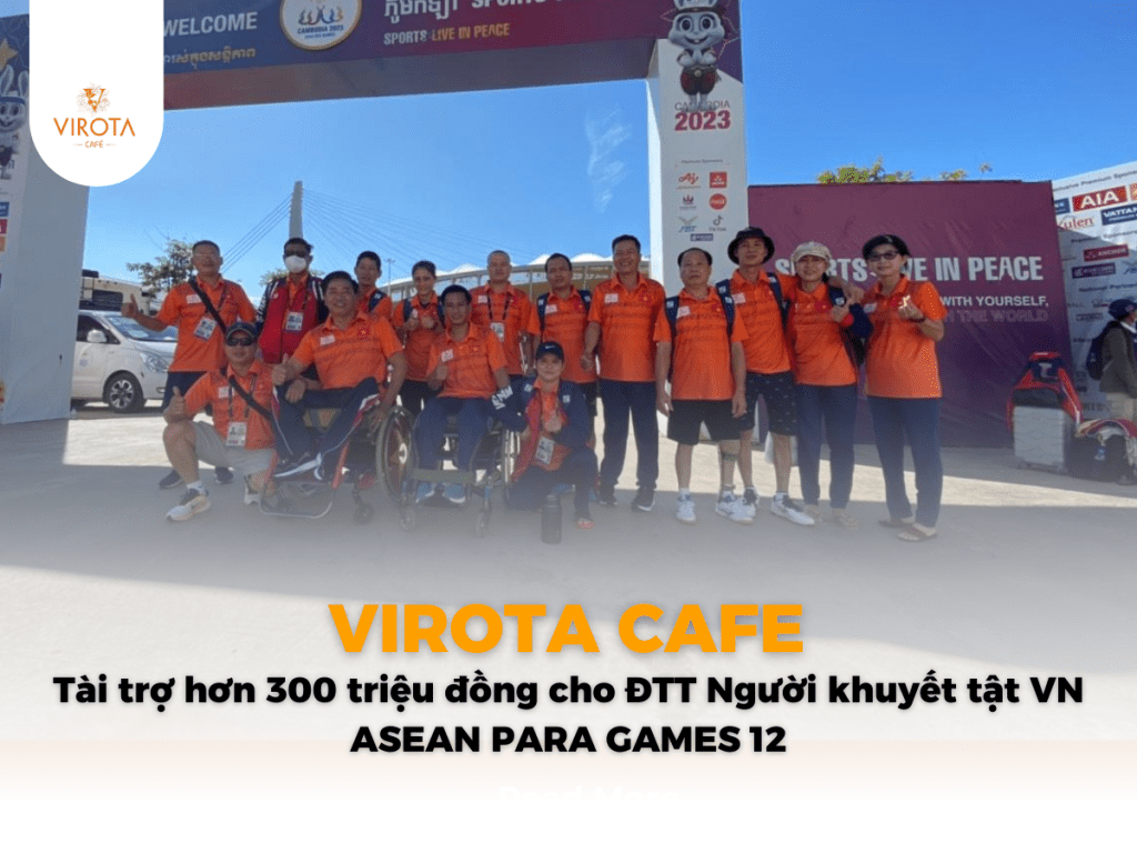 Virota Cafe đồng hành Đoàn Thể thao Người khuyết tật Việt Nam tham dự ASEAN PARA GAMES 12