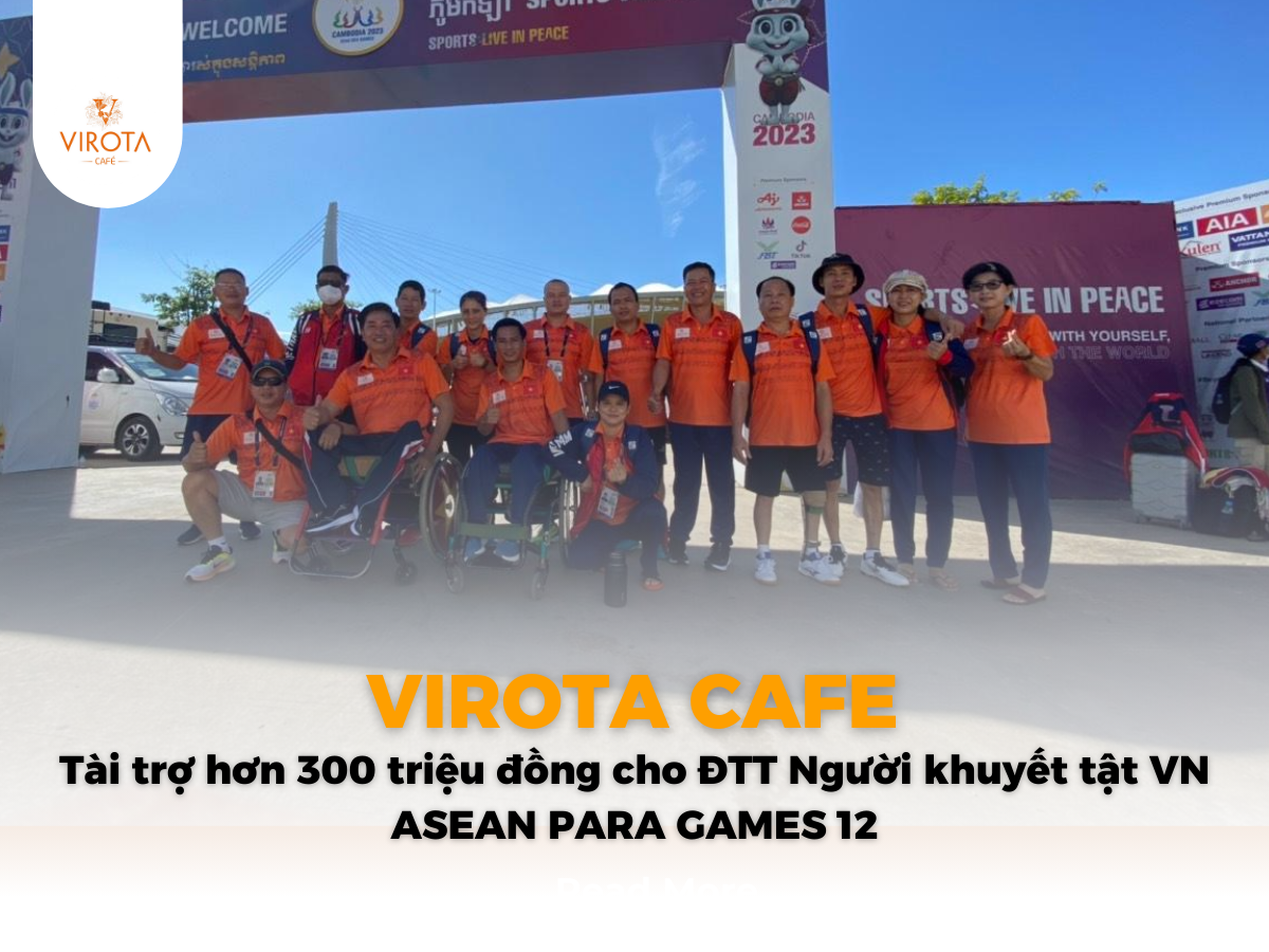 Virota Cafe đồng hành Đoàn Thể thao Người khuyết tật Việt Nam tham dự ASEAN PARA GAMES 12