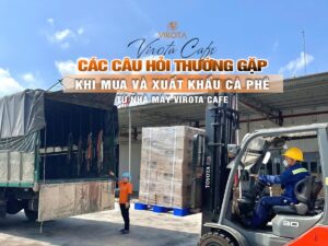 Xuất khẩu cà phê từ nhà máy Virota