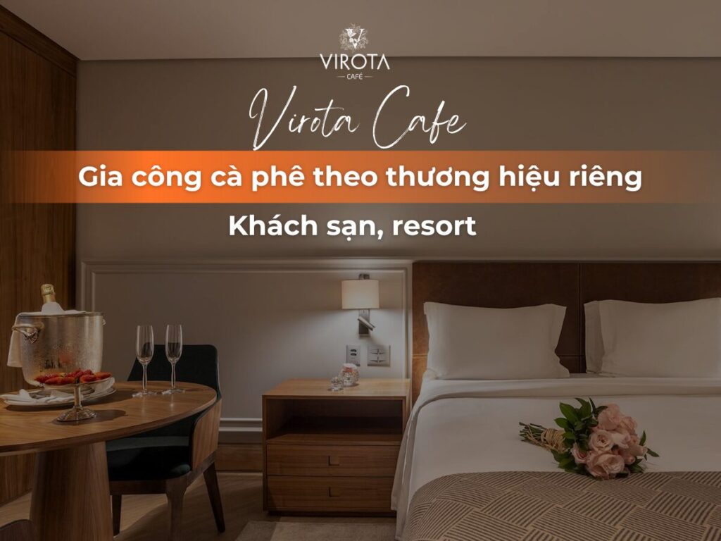 Virota Cafe | Gia công cà phê theo thương hiệu riêng của khách sạn, resort