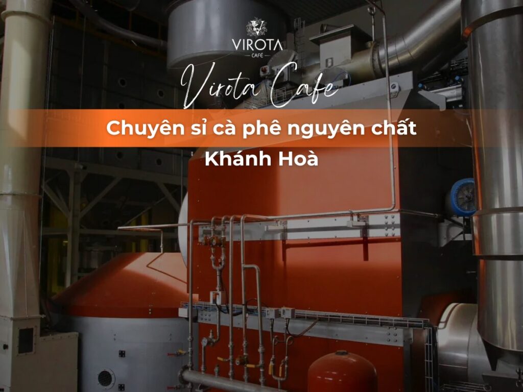 Virota Cafe - Chuyên sỉ cà phê nguyên chất Khánh Hoà