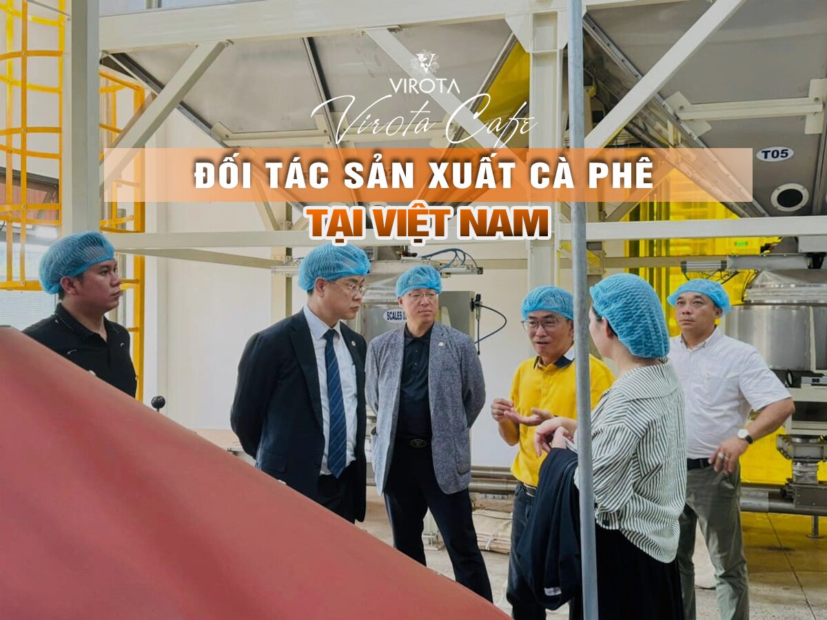 Virota Cafe - Đối tác sản xuất cà phê tại Việt Nam - Nhà cung cấp cà phê tại Việt Nam