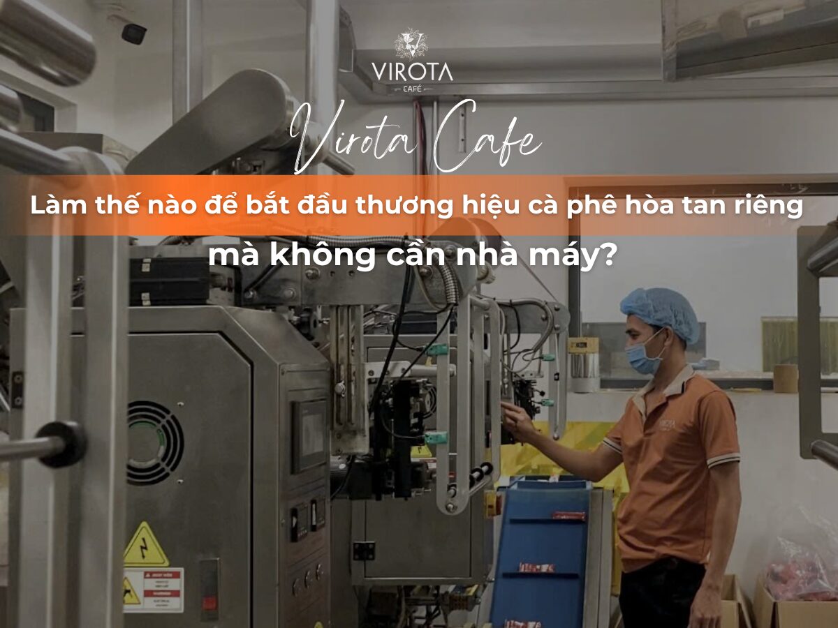 Làm thế nào để bắt đầu thương hiệu cà phê hòa tan riêng mà không cần nhà máy?
