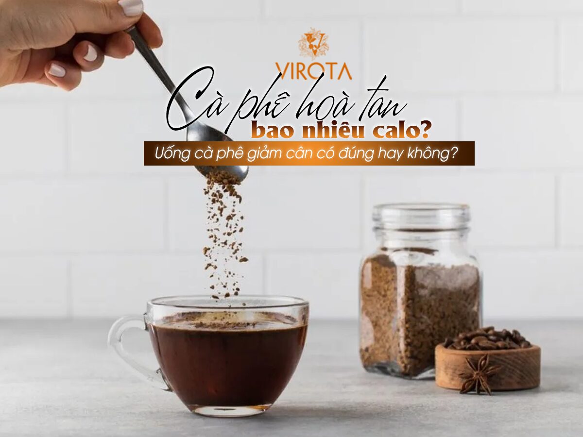 Cà phê hoà tan bao nhiêu calo? Uống cà phê giảm cân có đúng hay không?